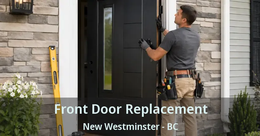 Front Door Replacement New Westminster - BC Front Door Replacement New Westminster - BC