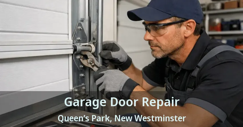Garage Door Repair Queen’s Park, New Westminster - BC