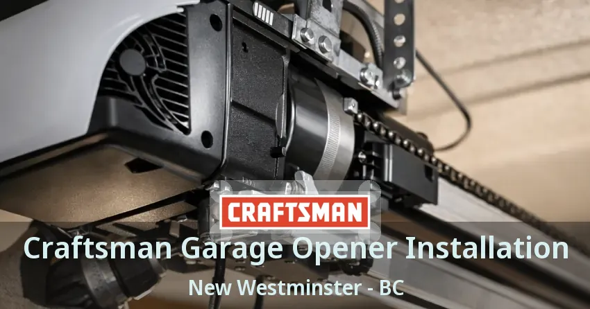 Craftsman Garage Opener Installation New Westminster - BC