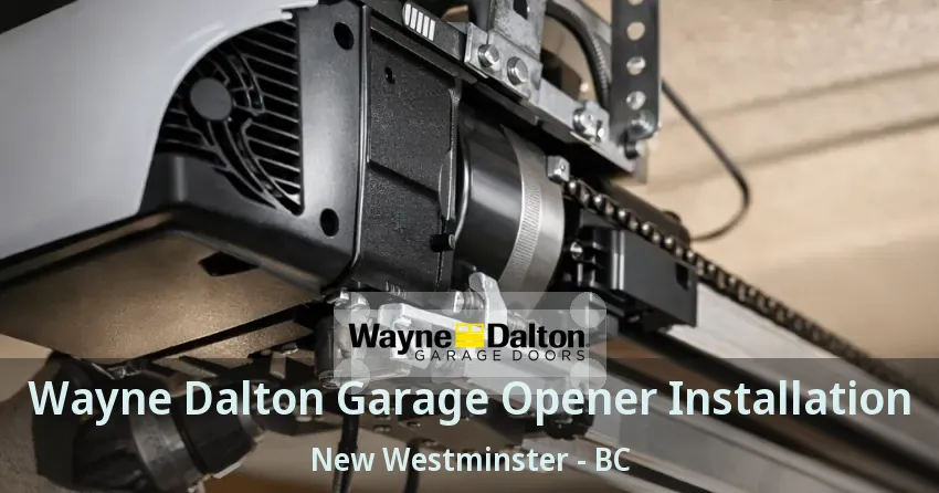 Wayne Dalton Garage Opener Installation New Westminster - BC